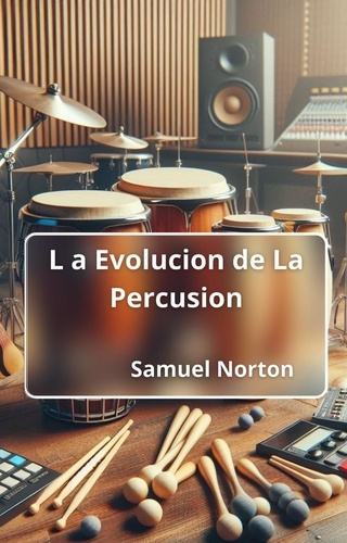  SAMUEL NORTON - La Evolucion de La Percusion - MUSICOS, MUSICA, INSTRUMENTOS MUSICALES, ORQUESTAS, RITMO., #1.