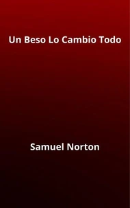 Un Beso Lo Cambio Todo