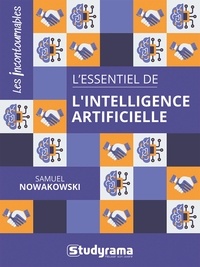 Samuel Nowakowski - Les incontournables  : L'essentiel de l'intelligence artificielle.