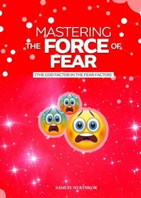 Mastering the Force of Fear
