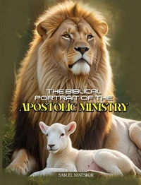 The Biblical Portrait of the Apostolic Ministry