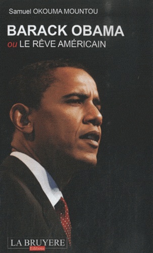 Samuel Okouma Mountou - Barack Obama ou le rêve américain.