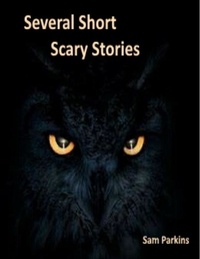  Samuel Parkins - Several Short Scary Stories.