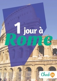 Samuel Pauwels et Laura Paillard - 1 jour à Rome - Des cartes, des bons plans et les itinéraires indispensables.