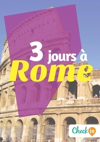 Samuel Pauwels et Laura Paillard - 3 jours à Rome - Des cartes, des bons plans et les itinéraires indispensables.