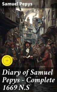 Diary of Samuel Pepys — Complete 1669 N.S