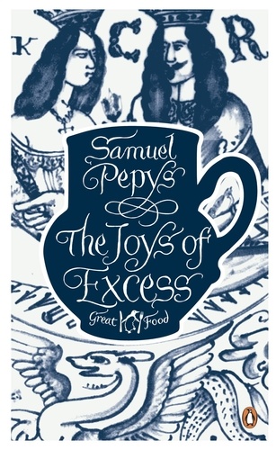 Samuel Pepys - The Joys of Excess.
