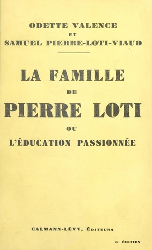 La famille de Pierre Loti. Ou L'éducation passionnée