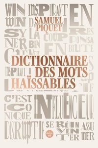Samuel Piquet - Dictionnaire des mots haïssables.