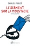 Samuel Piquet - Le serment sur la moustache.