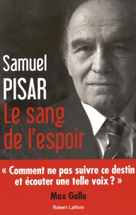 Samuel Pisar - Le sang de l'espoir.
