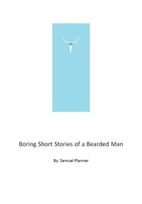 Boring Short Stories From A Bearded Man
