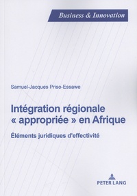 Samuel Priso-Essawè - Intégration régionale "appropriée" en Afrique - Eléments juridiques d'effectivité.