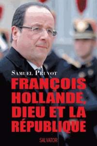 Samuel Pruvot - François Hollande, Dieu et la République.