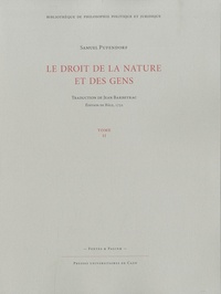 Samuel Pufendorf - Le droit de la nature et des gens - Ou, Système général des principes les plus importants de la morale, de la jurisprudence et de la politique; Tome 2.