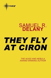 Samuel R. Delany - They Fly at Ciron.