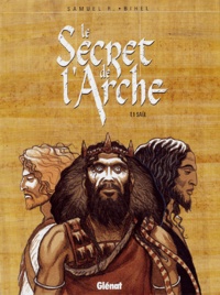 Samuel R et Frédéric Bihel - Le Secret de l'Arche Tome 1 : Saül.