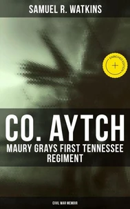 Co. Aytch: Maury Grays First Tennessee Regiment (Civil War Memoir)