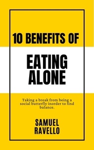 Samuel Ravello - 10 Benefits of Eating Alone.