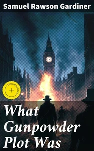 What Gunpowder Plot Was