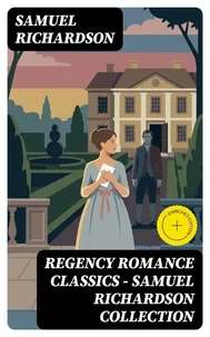 Regency Romance Classics – Samuel Richardson Collection