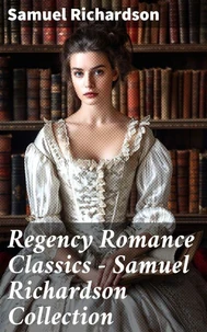 Regency Romance Classics – Samuel Richardson Collection