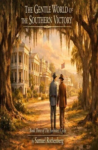 Book Three of The Architect Cycle: The Gentle World of The Southern Victory