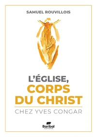 L'Eglise, Corps du Christ chez Yves Congar