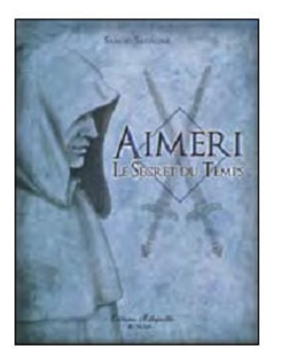 Samuel Sadaune - Aimeri Tome 1 : Aimeri et le secret du temps.
