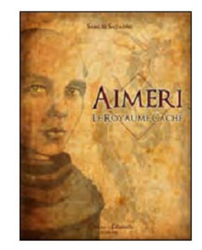 Samuel Sadaune - Aimeri Tome 3 : Aimeri et le royaume caché.