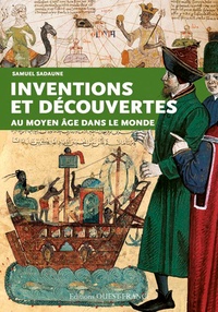 Samuel Sadaune - Inventions et découvertes au Moyen Age dans le monde.