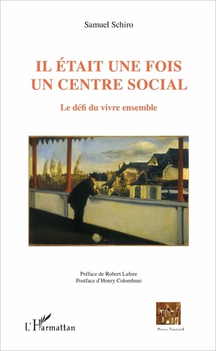 Samuel Schiro - Il était une fois un centre social - Le défi du vivre ensemble.