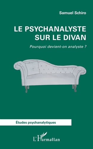 Samuel Schiro - Le psychanalyste sur le divan - Pourquoi devient-on analyste ?.