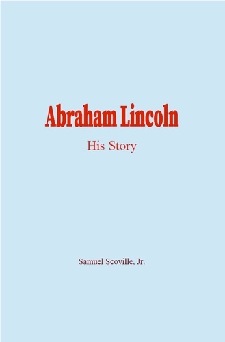 Abraham Lincoln. His Story