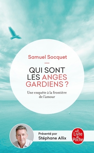Samuel Socquet - Qui sont les anges gardiens ? - Une enquête aux frontières de l'amour.