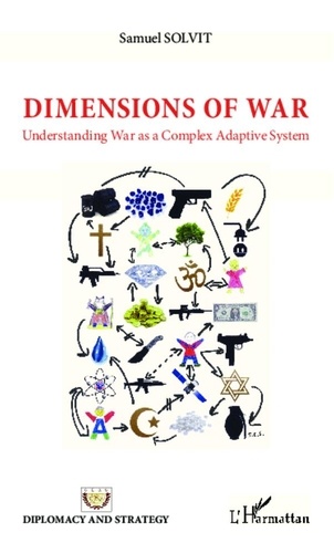 Samuel Solvit - Dimensions of war - Understanding War as a Complex Adaptive System.