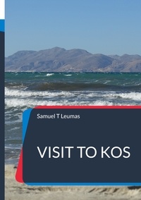 Samuel T Leumas - Visit to Kos - where ancient healthcare meets nowadays well-being.