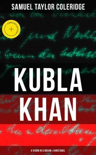 Kubla Khan: A Vision in a Dream &amp; Christabel