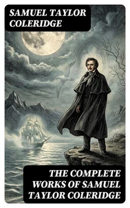 The Complete Works of Samuel Taylor Coleridge