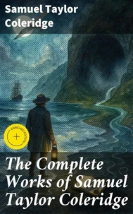 The Complete Works of Samuel Taylor Coleridge
