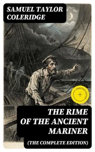 The Rime of the Ancient Mariner (The Complete Edition)