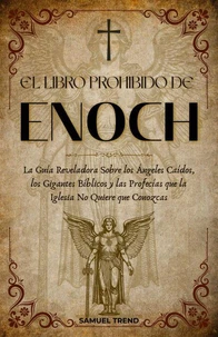 El Libro Prohibido de Enoc: La Guía Reveladora Sobre los Ángeles Caídos, los Gigantes Bíblicos y las Profecías que la Iglesia No Quiere que Conozcas