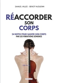 Samuel Vallée et Benoit Huguenin - Réaccordez son Corps - (24 notes pour Sauver son Corps par les Vibrations sonores).