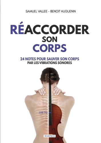 Samuel Vallée et Benoit Huguenin - Réaccordez son Corps - (24 notes pour Sauver son Corps par les Vibrations sonores).