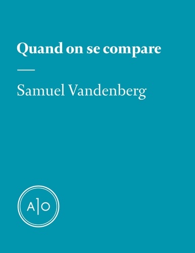 Samuel Vandenberg - Quand on se compare.