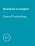 Samuel Vandenberg - Quand on se compare.