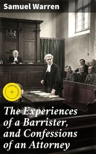 The Experiences of a Barrister, and Confessions of an Attorney