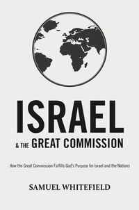  Samuel Whitefield - Israel and the Great Commission.