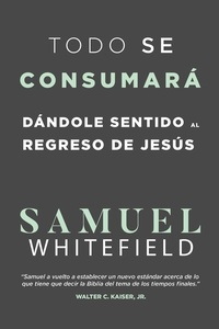  Samuel Whitefield - Todo se consumará.