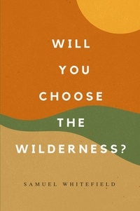  Samuel Whitefield - Will You Choose the Wilderness?.